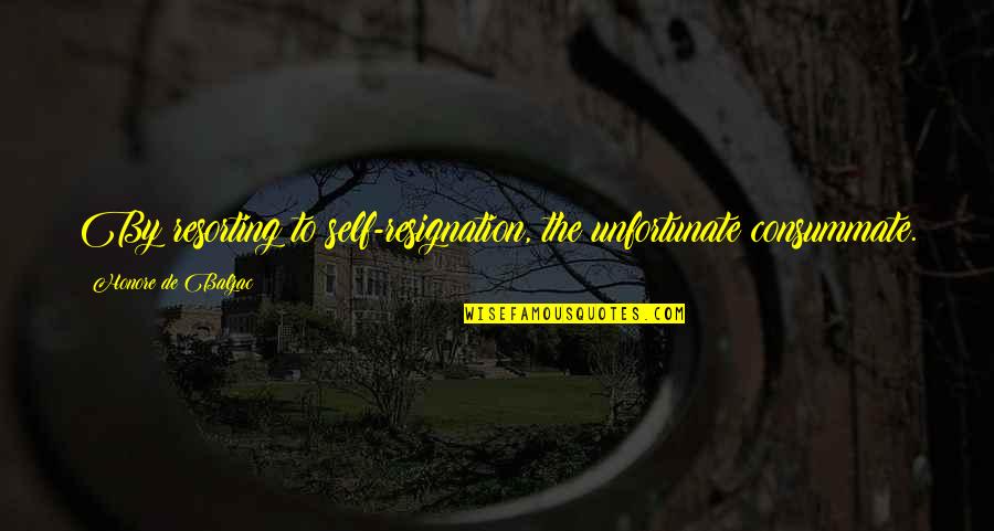 Omnipotencia Sinonimos Quotes By Honore De Balzac: By resorting to self-resignation, the unfortunate consummate. Omnipotencia Sinonimos Quotes By Honore De Balzac: By resorting to self-resignation, the unfortunate consummate.