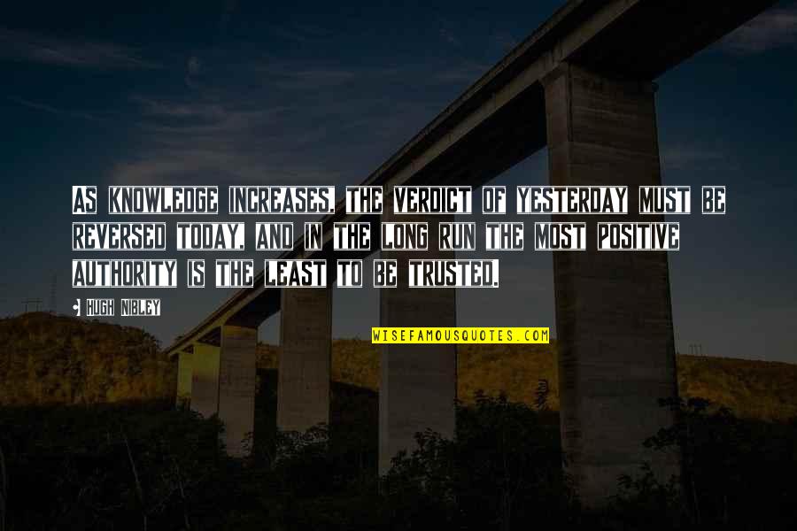 Omnipotent Quote Quotes By Hugh Nibley: As knowledge increases, the verdict of yesterday must Omnipotent Quote Quotes By Hugh Nibley: As knowledge increases, the verdict of yesterday must