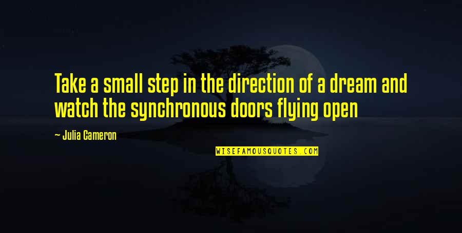 Omnipotent View Quotes By Julia Cameron: Take a small step in the direction of