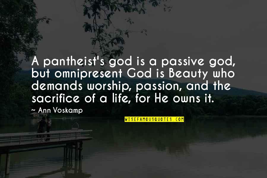 Omnipresent God Quotes By Ann Voskamp: A pantheist's god is a passive god, but