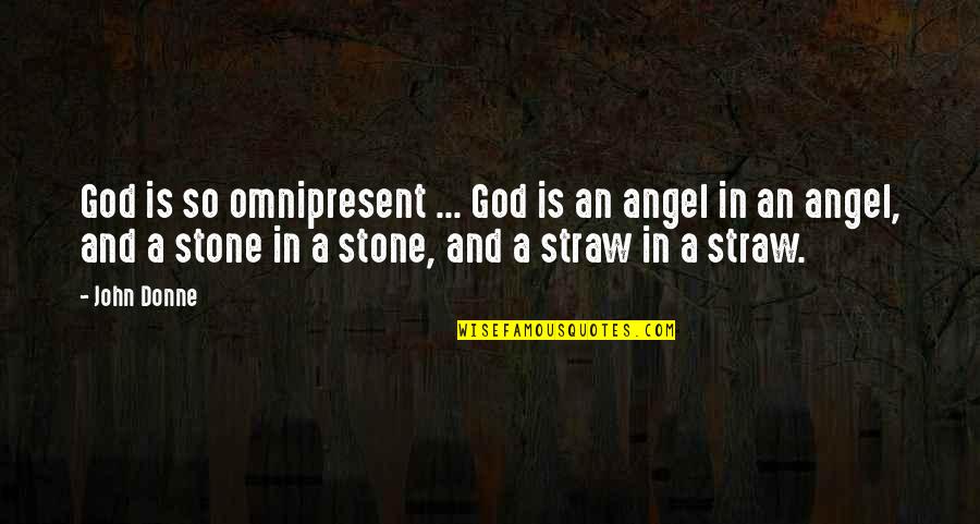 Omnipresent God Quotes By John Donne: God is so omnipresent ... God is an