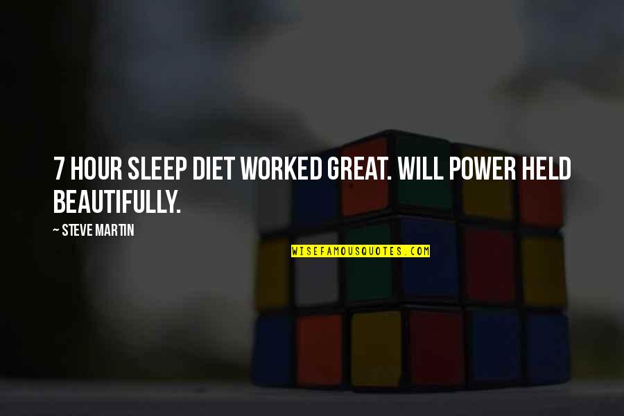 Omniscient Interfering Quotes By Steve Martin: 7 hour sleep diet worked great. Will power