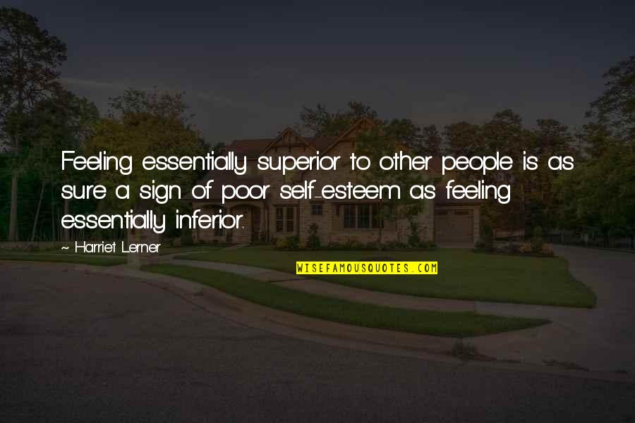 Omniscient Pronunciation Quotes By Harriet Lerner: Feeling essentially superior to other people is as Omniscient Pronunciation Quotes By Harriet Lerner: Feeling essentially superior to other people is as