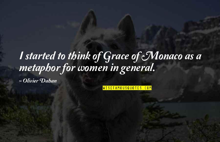 Omnisciently Quotes By Olivier Dahan: I started to think of Grace of Monaco