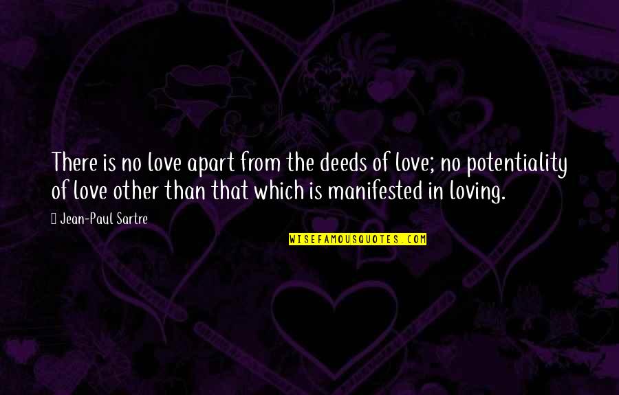 Omnitudor Quotes By Jean-Paul Sartre: There is no love apart from the deeds