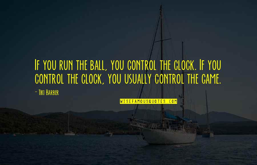Omnius Dune Quotes By Tiki Barber: If you run the ball, you control the