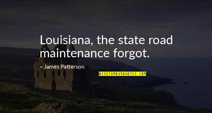 Omonia Nicosia Quotes By James Patterson: Louisiana, the state road maintenance forgot.