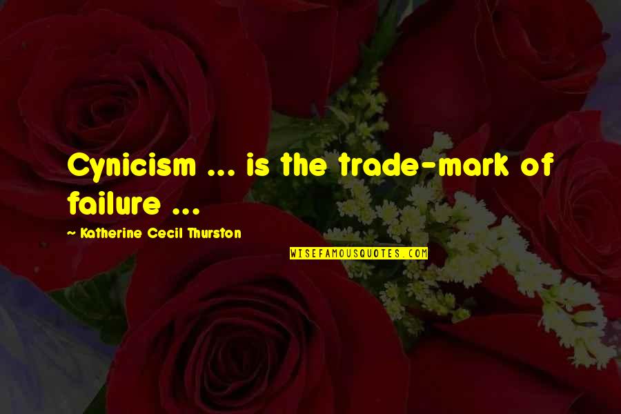 Omoplatos In English Quotes By Katherine Cecil Thurston: Cynicism ... is the trade-mark of failure ... Omoplatos In English Quotes By Katherine Cecil Thurston: Cynicism ... is the trade-mark of failure ...