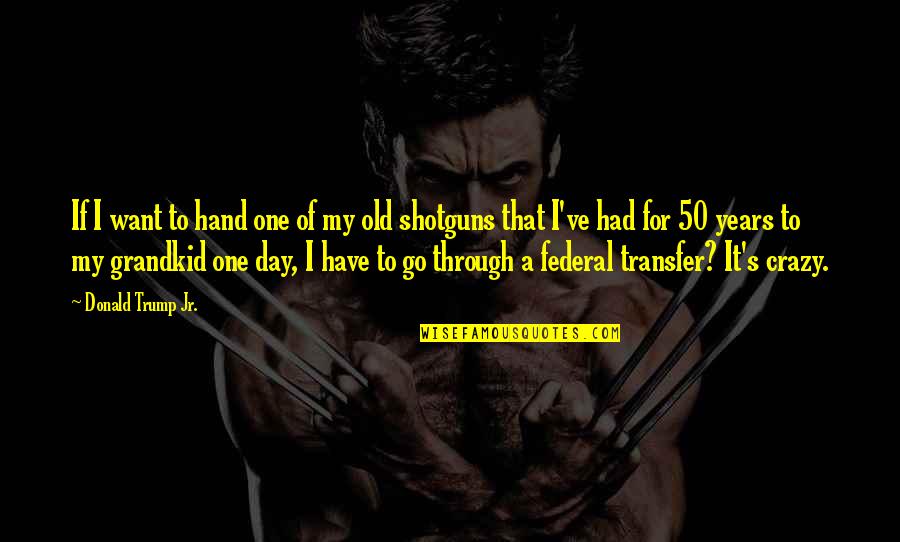 Omoregbee Edugie Quotes By Donald Trump Jr.: If I want to hand one of my Omoregbee Edugie Quotes By Donald Trump Jr.: If I want to hand one of my