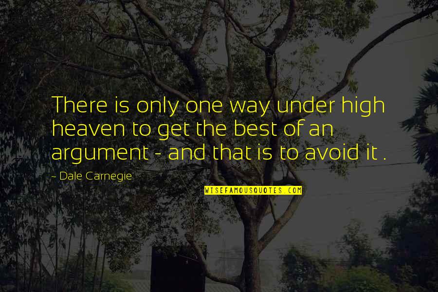 Omort's Quotes By Dale Carnegie: There is only one way under high heaven