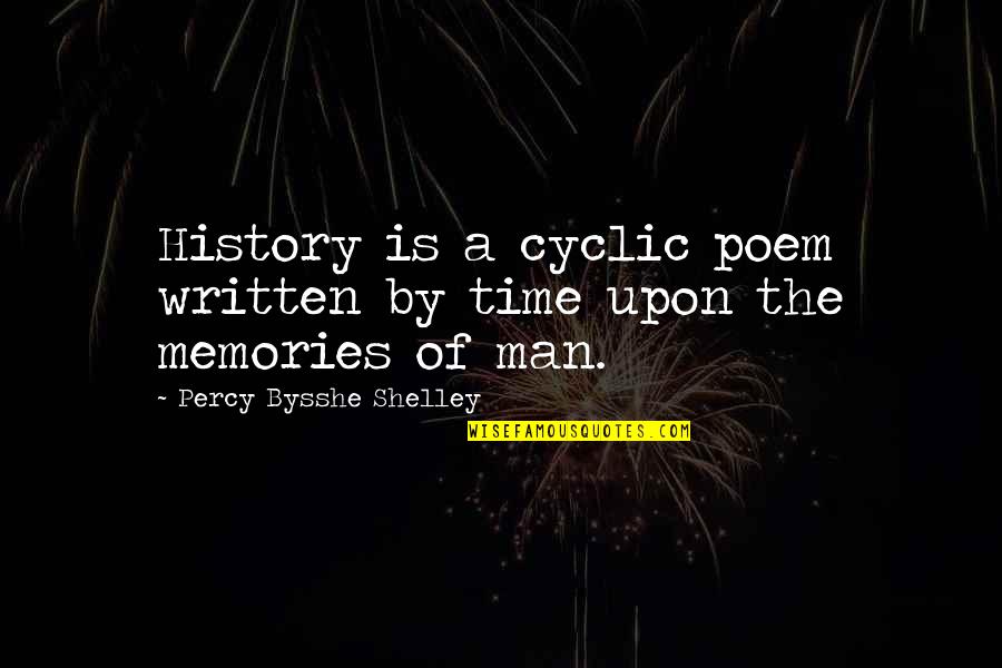 Omoruyi Pronunciation Quotes By Percy Bysshe Shelley: History is a cyclic poem written by time