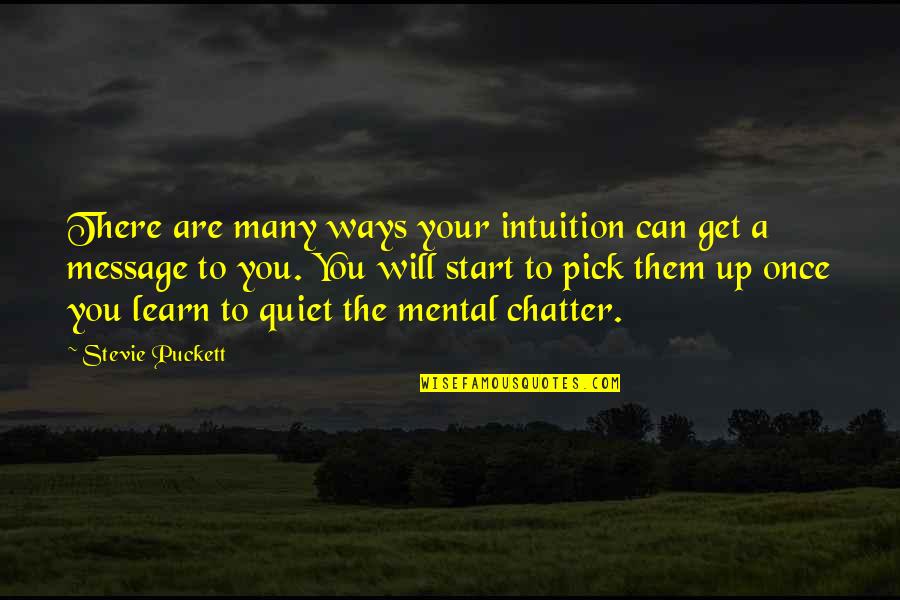 Omoskins Quotes By Stevie Puckett: There are many ways your intuition can get Omoskins Quotes By Stevie Puckett: There are many ways your intuition can get