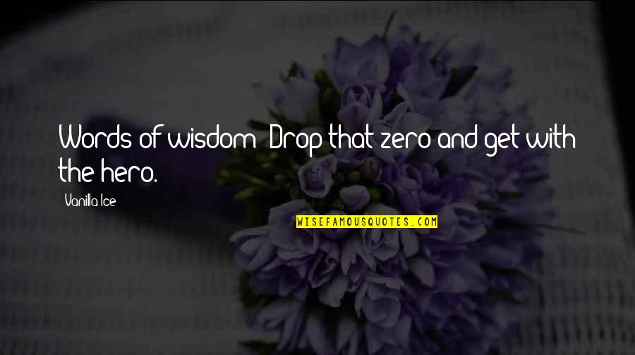 Omotac Quotes By Vanilla Ice: Words of wisdom: Drop that zero and get Omotac Quotes By Vanilla Ice: Words of wisdom: Drop that zero and get