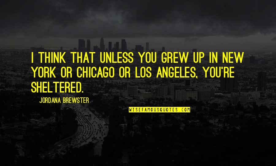 Omoteleuto Quotes By Jordana Brewster: I think that unless you grew up in
