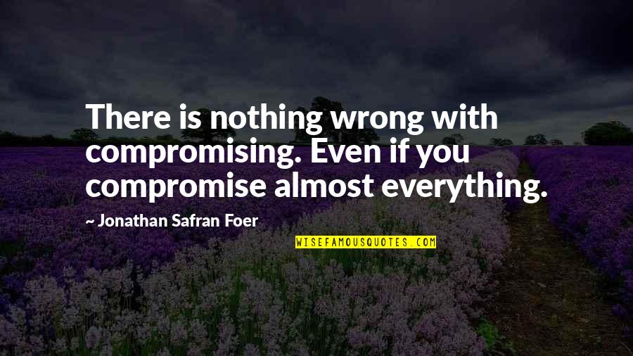 Omotola Quotes By Jonathan Safran Foer: There is nothing wrong with compromising. Even if