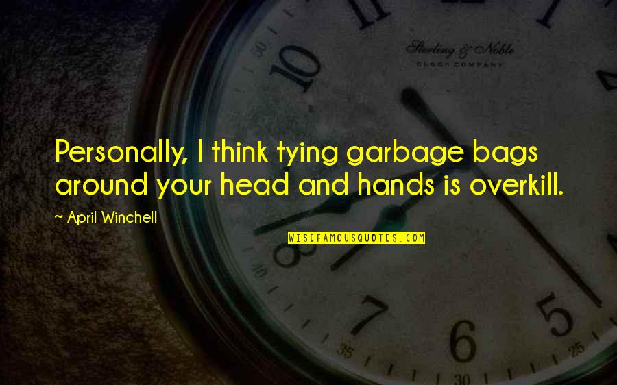 Omotunde Jean Quotes By April Winchell: Personally, I think tying garbage bags around your