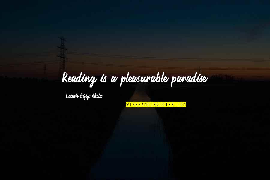 Omotunde Ogundimu Quotes By Lailah Gifty Akita: Reading is a pleasurable paradise. Omotunde Ogundimu Quotes By Lailah Gifty Akita: Reading is a pleasurable paradise.