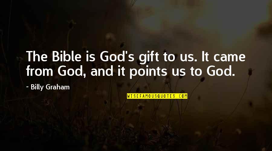 Omowale Satterwhite Quotes By Billy Graham: The Bible is God's gift to us. It