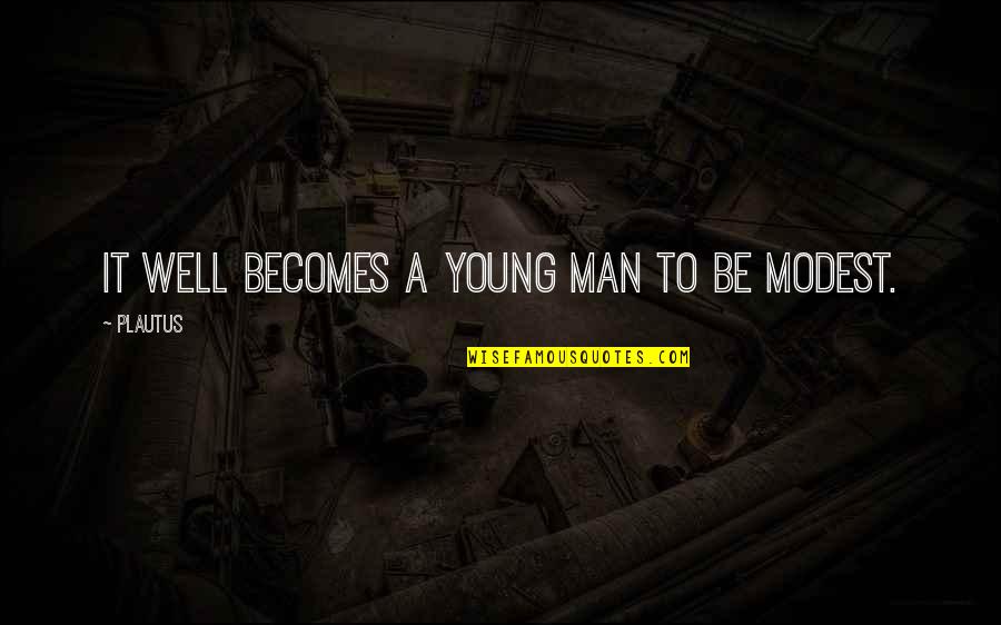 Omtex Quotes By Plautus: It well becomes a young man to be
