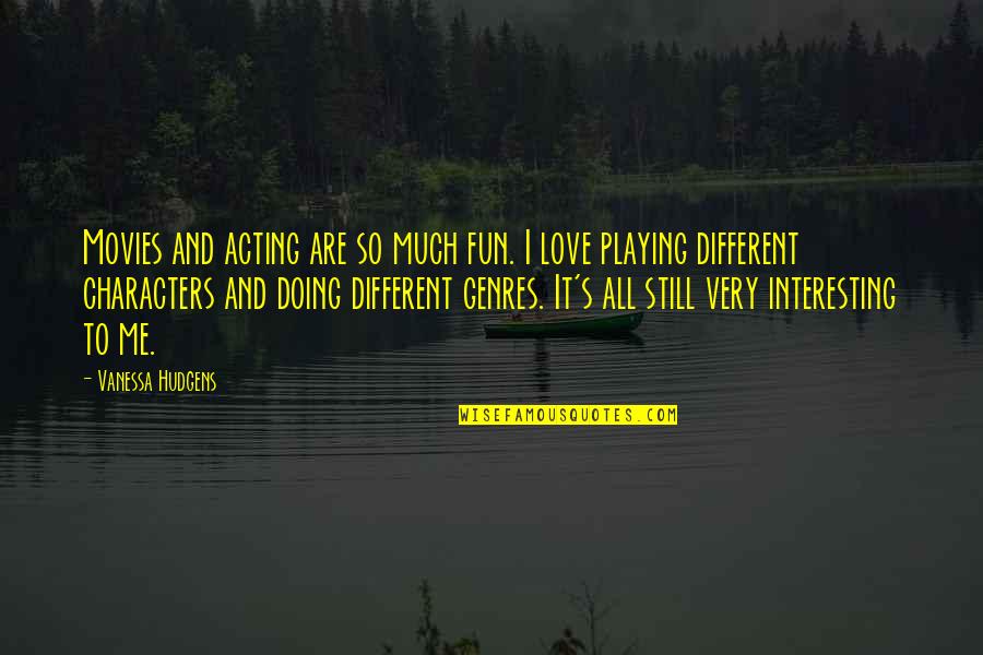Omtex Quotes By Vanessa Hudgens: Movies and acting are so much fun. I