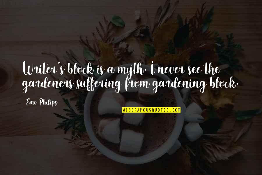 Omul Capra Quotes By Emo Philips: Writer's block is a myth. I never see