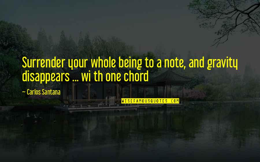 Omvang Definitie Quotes By Carlos Santana: Surrender your whole being to a note, and
