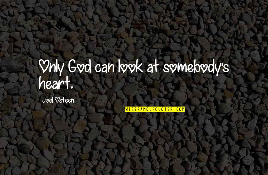 Omvang In English Quotes By Joel Osteen: Only God can look at somebody's heart.