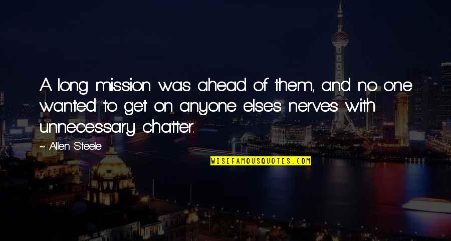 On A Mission Quotes By Allen Steele: A long mission was ahead of them, and On A Mission Quotes By Allen Steele: A long mission was ahead of them, and