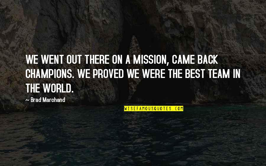 On A Mission Quotes By Brad Marchand: WE WENT OUT THERE ON A MISSION, CAME On A Mission Quotes By Brad Marchand: WE WENT OUT THERE ON A MISSION, CAME