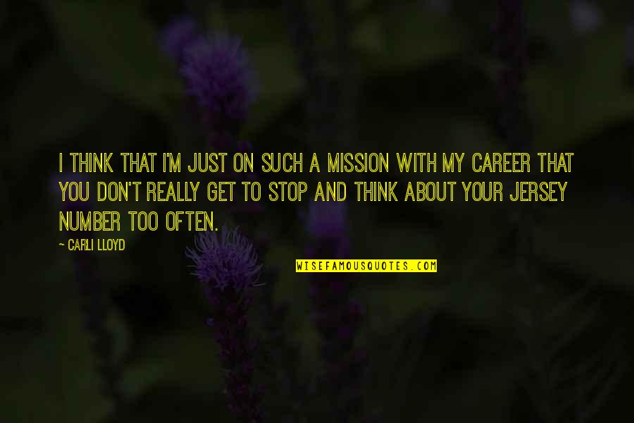 On A Mission Quotes By Carli Lloyd: I think that I'm just on such a On A Mission Quotes By Carli Lloyd: I think that I'm just on such a