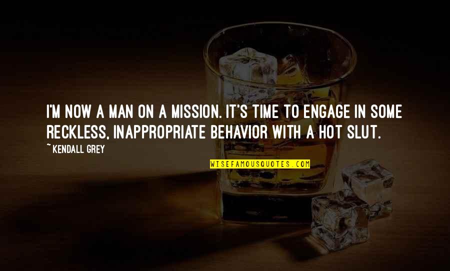 On A Mission Quotes By Kendall Grey: I'm now a man on a mission. It's On A Mission Quotes By Kendall Grey: I'm now a man on a mission. It's