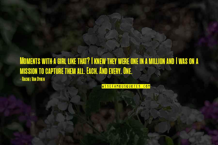 On A Mission Quotes By Rachel Van Dyken: Moments with a girl like that? I knew On A Mission Quotes By Rachel Van Dyken: Moments with a girl like that? I knew