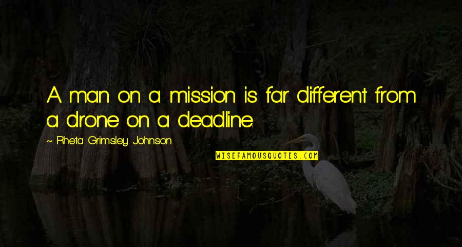 On A Mission Quotes By Rheta Grimsley Johnson: A man on a mission is far different On A Mission Quotes By Rheta Grimsley Johnson: A man on a mission is far different
