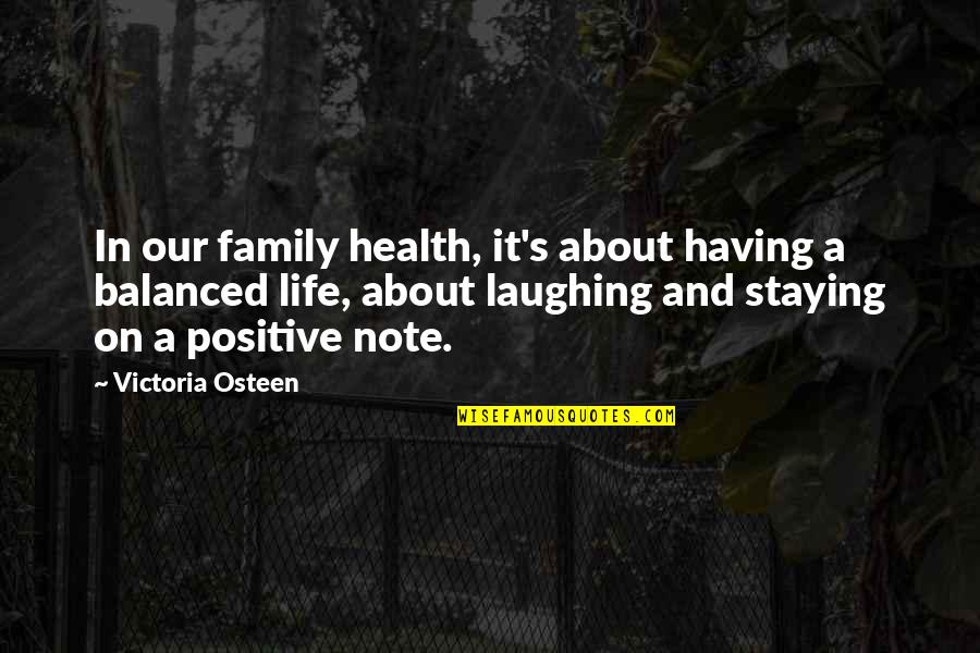 On A Positive Note Quotes By Victoria Osteen: In our family health, it's about having a