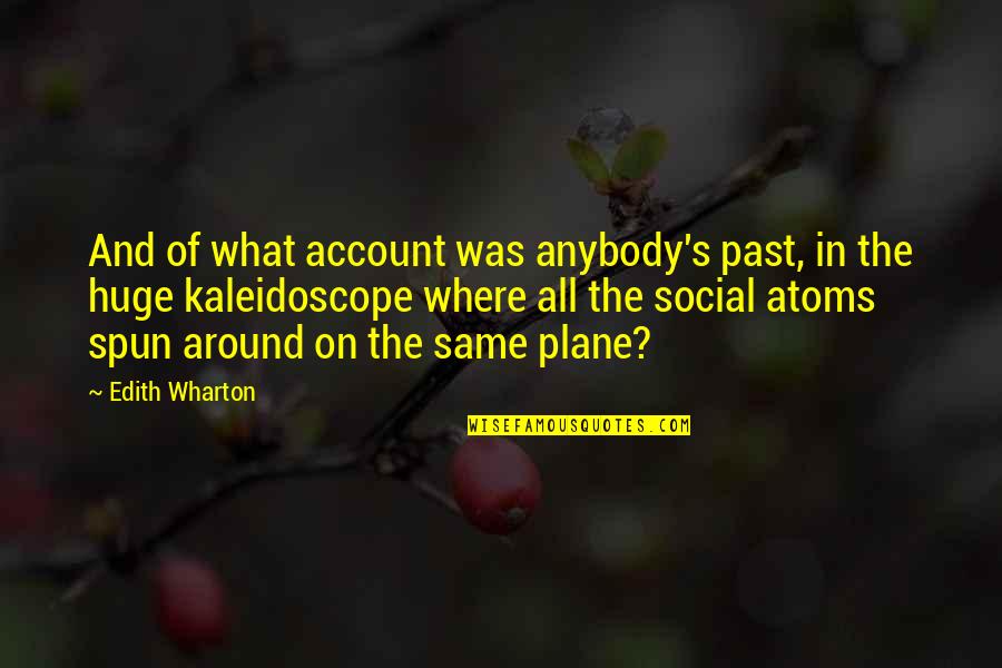 On Account Of Quotes By Edith Wharton: And of what account was anybody's past, in