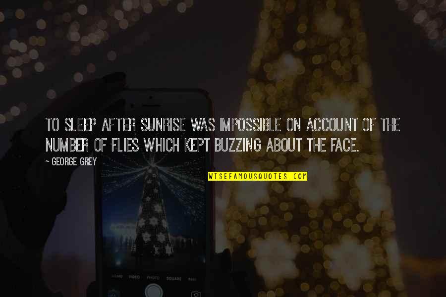 On Account Quotes By George Grey: To sleep after sunrise was impossible on account On Account Quotes By George Grey: To sleep after sunrise was impossible on account