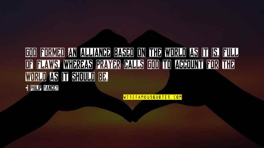 On Account Quotes By Philip Yancey: God formed an alliance based on the world On Account Quotes By Philip Yancey: God formed an alliance based on the world