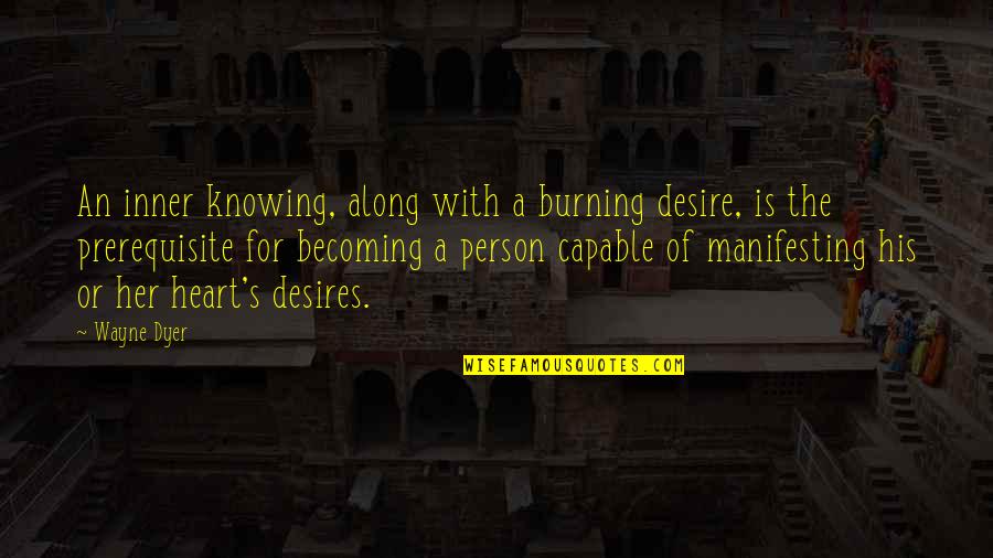 On Becoming His Quotes By Wayne Dyer: An inner knowing, along with a burning desire,