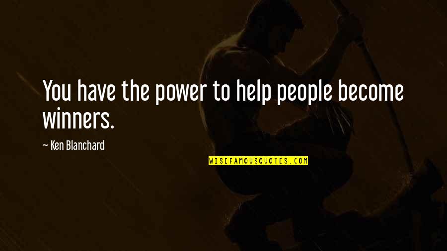 On Being Brought From Africa To America Quotes By Ken Blanchard: You have the power to help people become On Being Brought From Africa To America Quotes By Ken Blanchard: You have the power to help people become