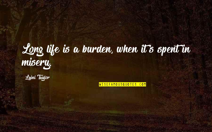 On Bended Knee Quotes By Laini Taylor: Long life is a burden, when it's spent