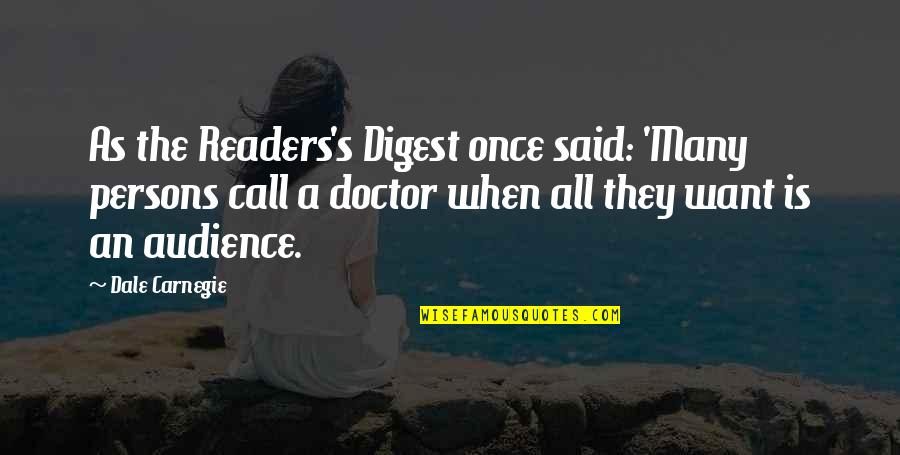 On Call Doctor Quotes By Dale Carnegie: As the Readers's Digest once said: 'Many persons