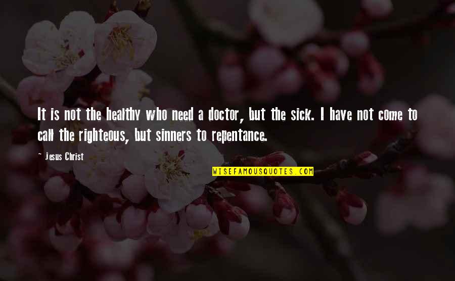 On Call Doctor Quotes By Jesus Christ: It is not the healthy who need a