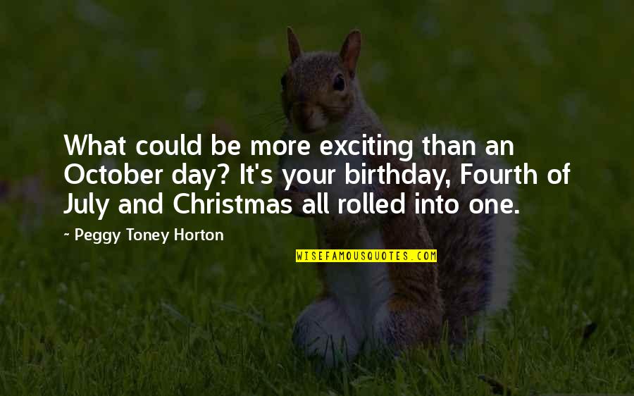 On Christmas Day Quotes By Peggy Toney Horton: What could be more exciting than an October