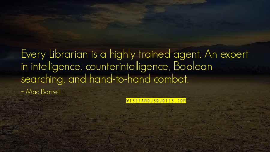 On Combat Quotes By Mac Barnett: Every Librarian is a highly trained agent. An