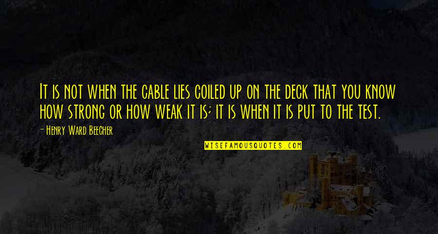 On Deck Quotes By Henry Ward Beecher: It is not when the cable lies coiled