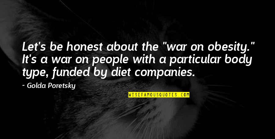 On Diet Quotes By Golda Poretsky: Let's be honest about the "war on obesity." On Diet Quotes By Golda Poretsky: Let's be honest about the "war on obesity."