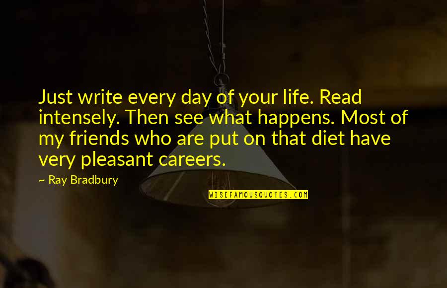 On Diet Quotes By Ray Bradbury: Just write every day of your life. Read On Diet Quotes By Ray Bradbury: Just write every day of your life. Read