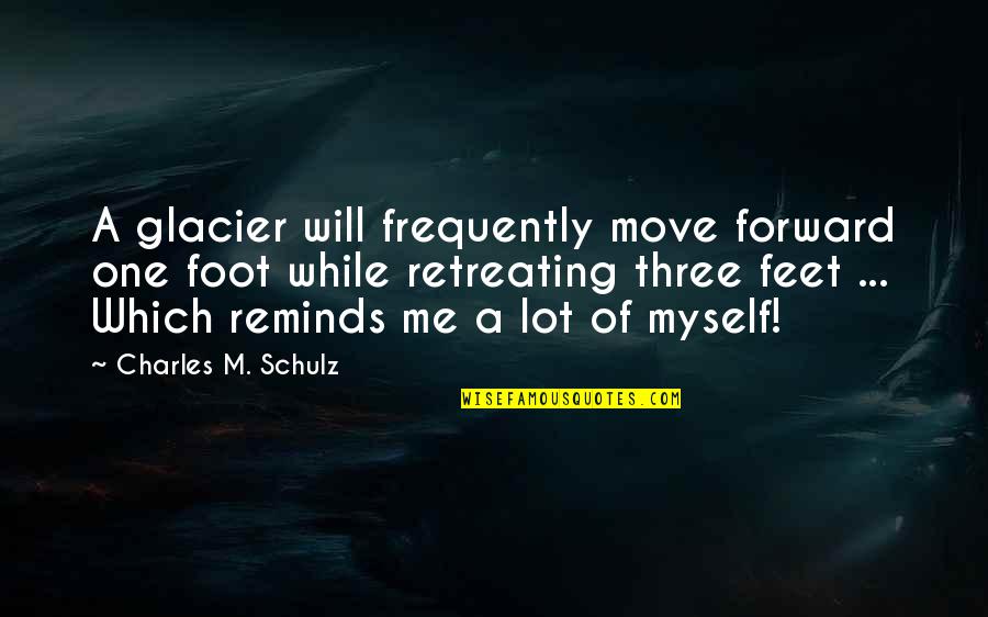 On Drakon Quotes By Charles M. Schulz: A glacier will frequently move forward one foot On Drakon Quotes By Charles M. Schulz: A glacier will frequently move forward one foot