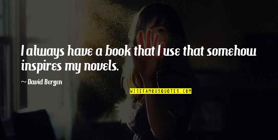 On Drieu La Rochelle Quotes By David Bergen: I always have a book that I use