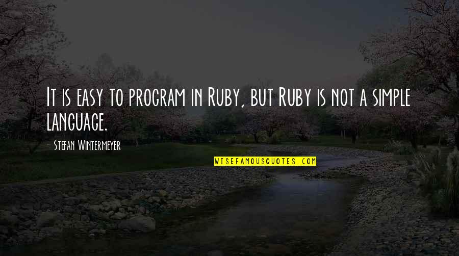 On Drieu La Rochelle Quotes By Stefan Wintermeyer: It is easy to program in Ruby, but On Drieu La Rochelle Quotes By Stefan Wintermeyer: It is easy to program in Ruby, but